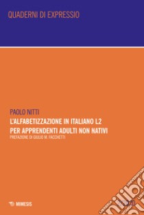 L'alfabetizzazione in italiano L2 per apprendenti adulti non nativi libro di Nitti Paolo