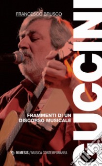 Guccini. Frammenti di un discorso musicale libro di Brusco Francesco