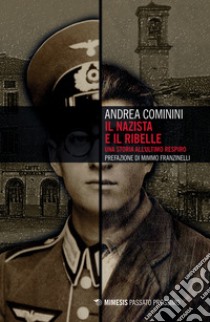 Il nazista e il ribelle. Una storia all'ultimo respiro libro di Cominini Andrea