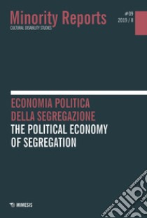 Minority reports (2019). Vol. 9: Economia politica della segregazione-The political economy of segregation libro