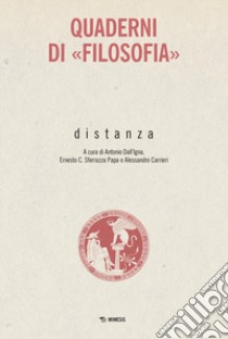 Distanza. Quaderni di «Filosofia» libro di Dall'Igna A. (cur.); Sferrazza Papa E. C. (cur.); Carrieri A. (cur.)