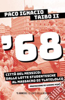 '68. Città del Messico: dalle lotte studentesche al massacro di Tlatelolco libro di Taibo Paco Ignacio II