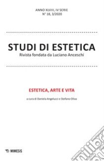 Studi di estetica (2020). Vol. 3: Estetica, arte e vita libro di Angelucci D. (cur.); Oliva S. (cur.)