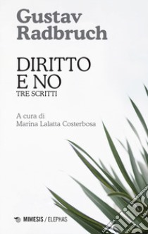 Diritto e no. Tre scritti libro di Radbruch Gustav; Lalatta Costerbosa M. (cur.)