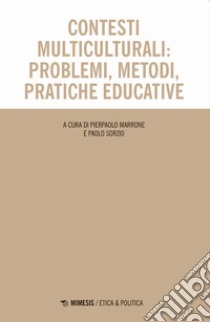 Contesti multiculturali: problemi, metodi, pratiche educative libro di Marrone P. (cur.); Sorzio P. (cur.)