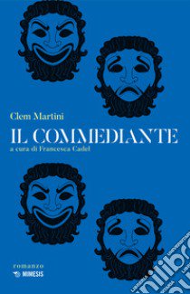 Il commediante libro di Martini Clem; Cadel F. (cur.)