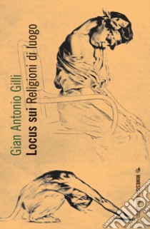 Locus sui. Religioni di luogo libro di Gilli Gian Antonio