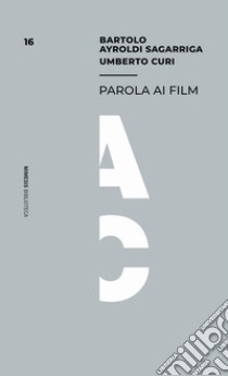 Parola ai film libro di Ayroldi Sagarriga Bartolo; Curi Umberto