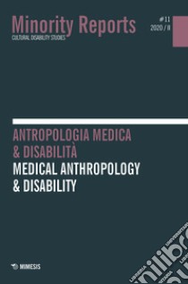 Minority reports (2020). Vol. 11: Antropologia medica & disabilità-Medical anthropology & disability libro