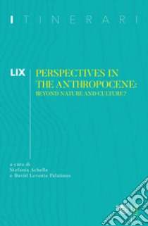 Itinerari (2020). Vol. 59: Perspectives in the anthropocene libro di Achella S. (cur.); Levente Palatinus D. (cur.)