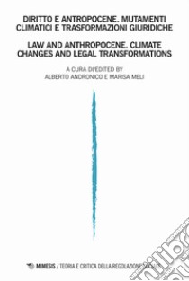 Teoria e critica della regolazione sociale. Ediz. italiana e inglese (2020). Vol. 2: Diritto e antropocene. Mutamenti climatici e trasformazioni giuridiche libro di Andronico A. (cur.); Meli M. (cur.)