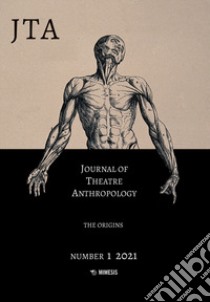 Journal of theatre anthropology (2021). Vol. 1: The origins libro di Mancini Leonardo; Skeel Rina