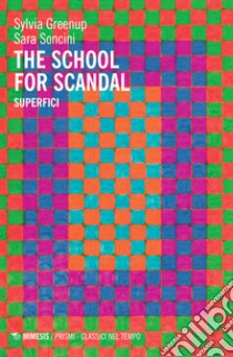 The school for scandal. Superfici libro di Greenup Sylvia; Soncini Sara