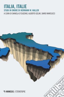 Italia, Italie. Studi in onore di Hermann W. Haller libro di D'Eugenio D. (cur.); Gelmi A. (cur.); Marcucci D. (cur.)