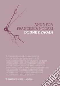 Donne e shoah libro di Foa Anna; Nodari Francesca