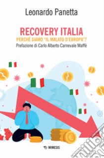 Recovery Italia. Perché siamo «il malato d'Europa»? libro di Panetta Leonardo