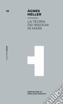 La teoria dei bisogni in Marx libro di Heller Ágnes