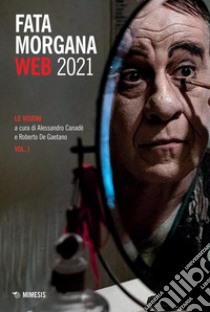 Fata Morgana Web 2021. Vol. 1: Le visioni libro