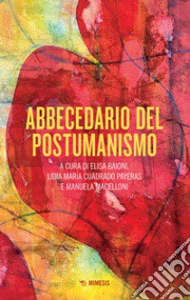 Abbecedario del postumanismo libro di Baioni E. (cur.); Cuadrado Payeras L. M. (cur.); Macelloni M. (cur.)