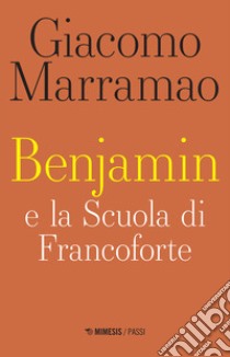 Benjamin e la scuola di Francoforte libro di Marramao Giacomo