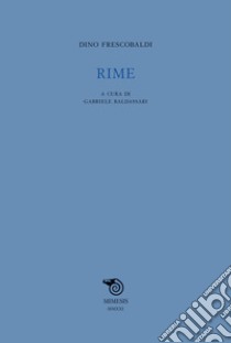 Rime libro di Frescobaldi Dino; Baldassarri G. (cur.)