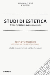 Studi di estetica (2021). Vol. 1: Aesthetic mistakes. Art, nature and the aesthetic of failure libro di Bertinetto A. (cur.); Andrzejewski A. (cur.)