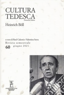 Cultura tedesca (2021). Vol. 60: Heinrich Boll libro di Calzoni R. (cur.); Serra V. (cur.)