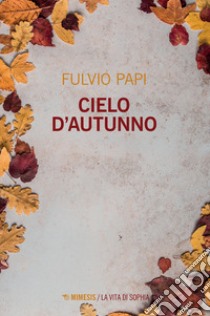 Cielo d'autunno libro di Papi Fulvio