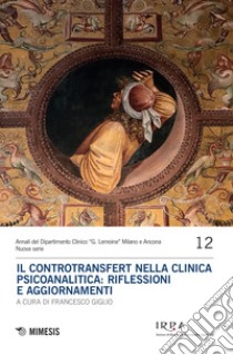 Il controtransfert nella clinica psicoanalitica: riflessioni e aggiornamenti libro di Giglio F. (cur.)