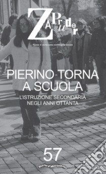 Zapruder. Rivista di storia della conflittualità sociale. Vol. 57: Pierino torna a scuola. L'istruzione secondaria negli anni Ottanta libro di Storie in Movimento (cur.)