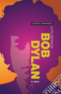 La filosofia di Bob Dylan libro di Brianese Giorgio