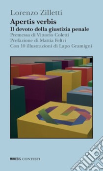 Apertis verbis. Il devoto della giustizia penale libro di Ziletti Lorenzo