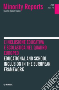 Minority reports (2021). Vol. 13: L' inclusione educativa e scolastica nel quadro europeo-Educational and school inclusion in the European framework libro