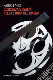 Coscienza e realtà nella storia del cinema libro di Landi Paolo