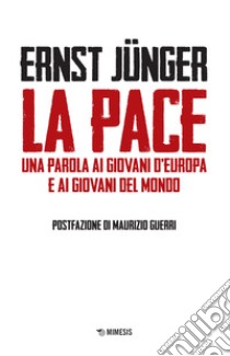 La pace. Una parola ai giovani d'Europa e ai giovani del mondo libro di Jünger Ernst