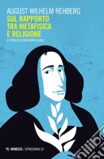 Sul rapporto tra metafisica e religione libro di Rehberg August Wilhelm; Ghisu S. (cur.)