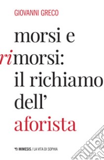 Morsi e rimorsi: il richiamo dell'aforista libro di Greco Giovanni