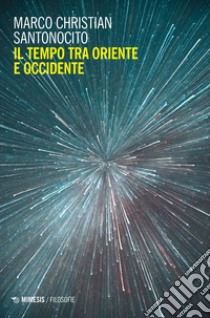 Il tempo tra oriente e occidente libro di Santonocito Marco