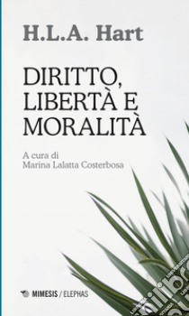 Diritto, libertà e moralità libro di Hart Herbert L. A.; Lalatta Costerbosa M. (cur.)