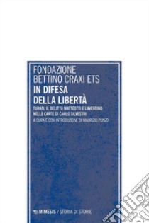 In difesa della libertà. Turati, il delitto Matteotti e l'Aventino nelle carte di Carlo Silvestri libro di Punzo M. (cur.)