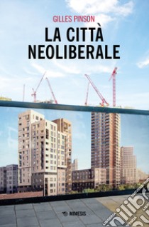 La città neoliberale libro di Pinson Gilles