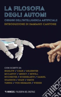 La filosofia degli automi. Origini dell'intelligenza artificiale libro di Somenzi V. (cur.); Cordeschi R. (cur.)