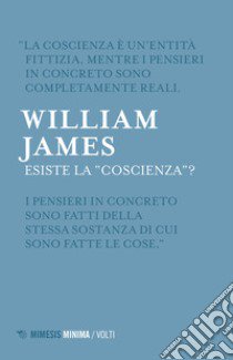 Esiste la «coscienza»? libro di James William