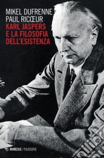 Karl Jaspers e la filosofia dell'esistenza libro di Dufrenne Mikel; Ricoeur Paul