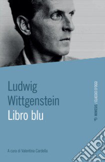 Libro blu libro di Wittgenstein Ludwig; Cardella V. (cur.)