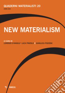 New materialism libro di D'Angelo L. (cur.); Pinzolo L. (cur.); Pozzoni G. (cur.)