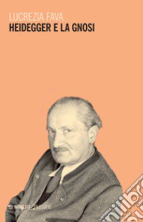 Heidegger e la gnosi libro di Fava Lucrezia