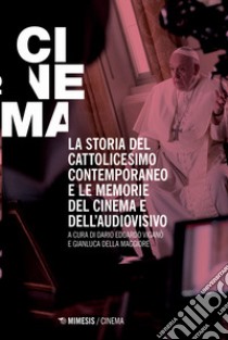 La storia del cattolicesimo contemporaneo e le memorie del cinema e dell'audiovisivo libro di Viganò D. E. (cur.); Della Maggiore G. (cur.)