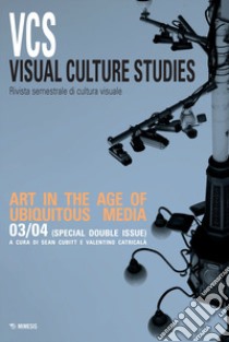 Visual culture studies. Rivista semestrale di cultura visuale (2022). Vol. 3-4: Art in the age of ubiquitous media libro di Cubitt S. (cur.); Catricalà V. (cur.)