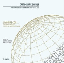 Cartografie sociali. Rivista di sociologia e scienze umane (2022). Vol. 13: Lavorare con... Esperienze, expertise e saperi nel mercato che verrà libro di Ferraro S. (cur.); D'Ascenzio A. (cur.)